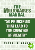 Millionaire's Manual ''50 Principles That Lead to the Creation of Wealth''