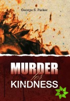 MURDER for KINDNESS