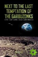 Next To The Last Temptation Of The Garbuzonks