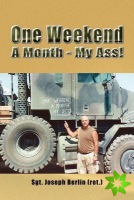 One Weekend a Month - My Ass!