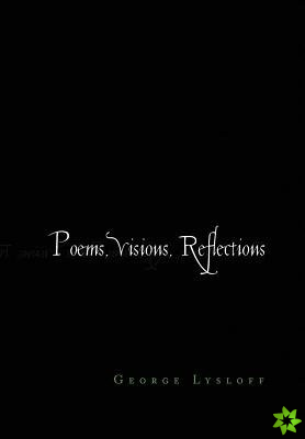 Poems, Visions, Reflections