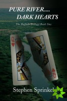 Pure River....Dark Hearts