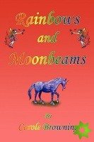 Rainbows and Moonbeams