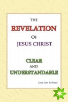 Revelation of Jesus Christ Clear and Understandable