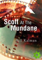 Scoff at the Mundane