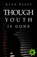 Though Youth is Gone