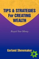TIPS & STRATEGIES For CREATING WEALTH