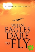 When Eagles Dare to Fly