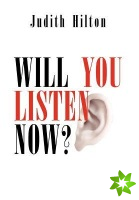 Will You Listen Now?