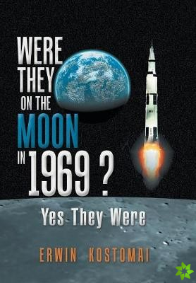 Were They on the Moon in 1969 ?