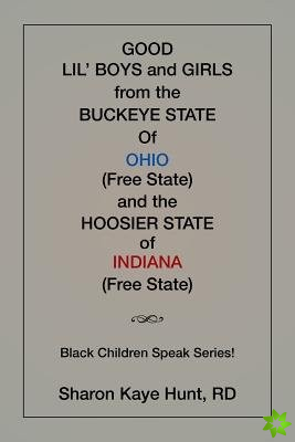 Good Li'l Boys and Girls from the Buckeye State Of Ohio (Free State) and the Hoosier State of Indiana (Free State) Black Children Speak Series!