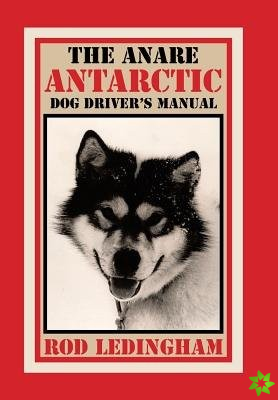 ANARE Antarctic Dog Driver's Manual