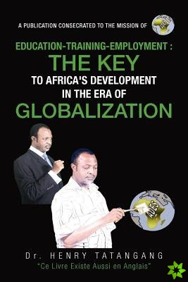 Education-Training-Employment, the Key to Africa's Development in the Era of Globalization