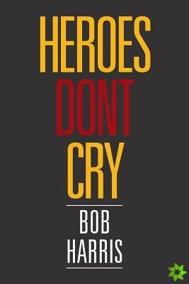 Heroes Don't Cry