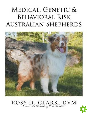 Medical, Genetic & Behavioral Risk Factors of Australian Shepherds