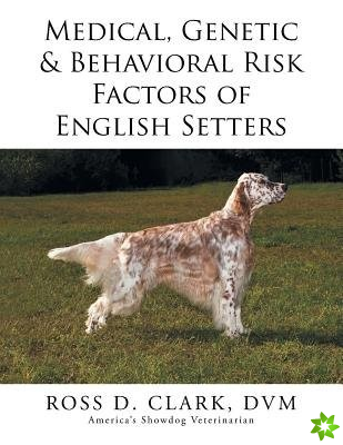 Medical, Genetic & Behavioral Risk Factors of English Setters