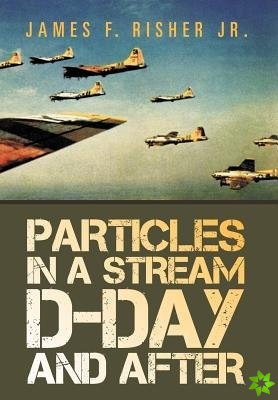 Particles in a Stream D-Day and After