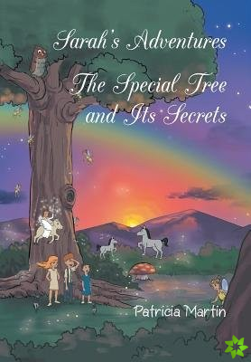 Sarah's Adventures the Special Tree and It's Secrets