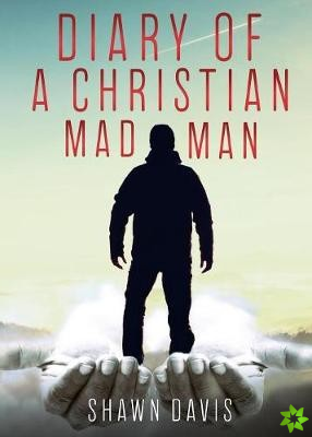 Diary of a Christian Mad Man