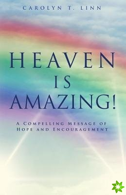 HEAVEN IS AMAZING!