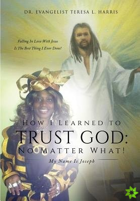 How I Learned to Trust God No Matter What