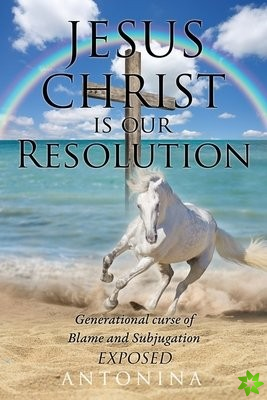 Jesus Christ is our Resolution