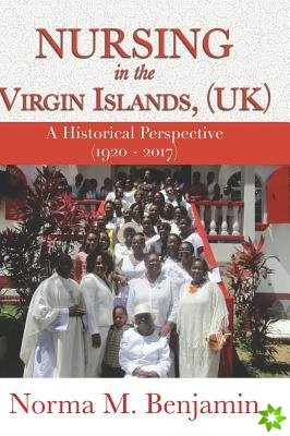 Nursing in the Virgin Islands, (Uk) a Historical Perspective (1920 - 2017)