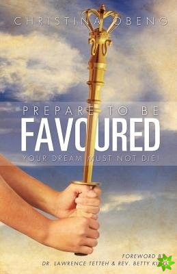 Prepare to Be Favoured