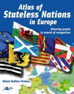 Atlas of Stateless Nations in Europe - Minority People in Search of Recognition