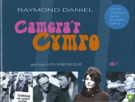 Camera'r Cymro - Cofnod Unigryw o Hanes Diweddar Cymru