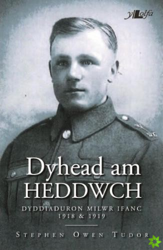 Dyhead am Heddwch - Dyddiaduron Milwr Ifanc 1918 ac 1919