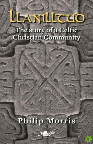 Llanilltud - The Story of a Celtic Christian Community
