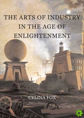 Arts of Industry in the Age of Enlightenment