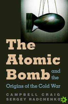 Atomic Bomb and the Origins of the Cold War