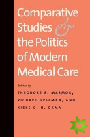 Comparative Studies and the Politics of Modern Medical Care