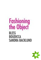 Fashioning the Object