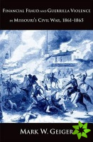 Financial Fraud and Guerrilla Violence in Missouri's Civil War, 1861-1865
