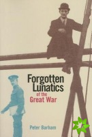 Forgotten Lunatics of the Great War