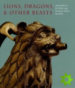 Lions, Dragons, & other Beasts: Aquamanilia of the Middle Ages
