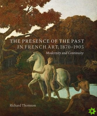 Presence of the Past in French Art, 18701905