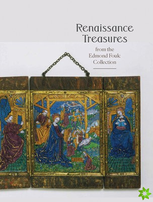 Renaissance Treasures from the Edmond Foulc Collection