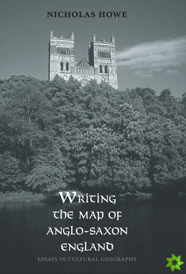 Writing the Map of Anglo-Saxon England