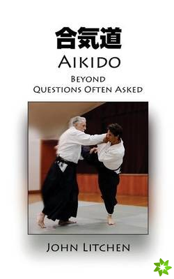 Aikido Beyond Questions Often Asked