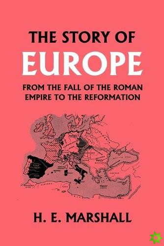 Story of Europe from the Fall of the Roman Empire to the Reformation