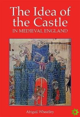 Idea of the Castle in Medieval England