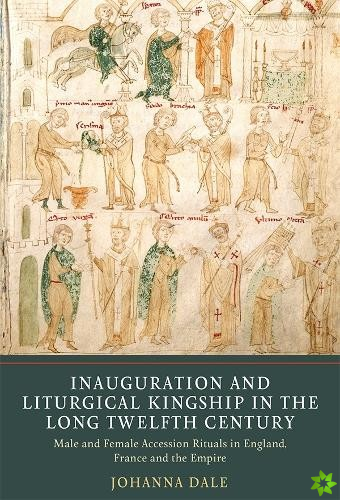Inauguration and Liturgical Kingship in the Long Twelfth Century