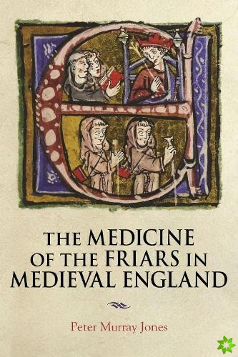 Medicine of the Friars in Medieval England