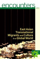 East Asian Transnational Migrants and Culture in a Global World