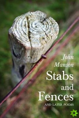 Stabs and Fences, and Later Poems