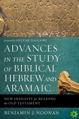 Advances in the Study of Biblical Hebrew and Aramaic